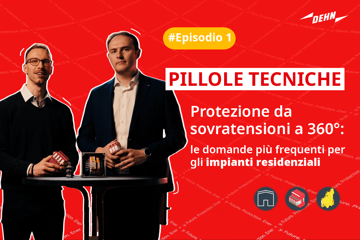 Gli esperti DEHN spiegano come proteggere gli impianti residenziali da fulmini e sovratensioni
